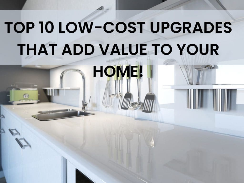 Top 10 low cost upgrades that add value to your home